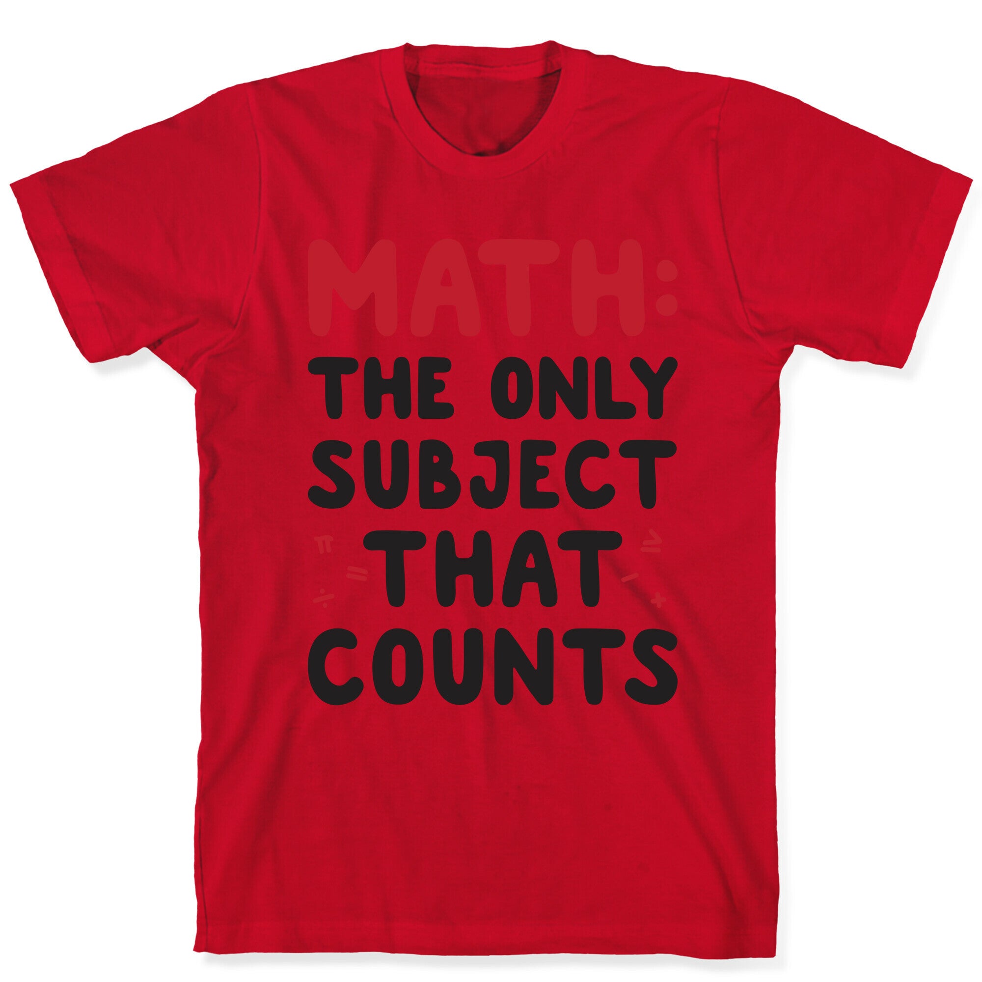 Math: The Only Subject That Counts T-Shirt